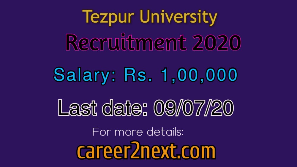 Tezpur University 稚嫩的小身子在呻吟 2020 for IPR Chair Professor & Research Assistant Last date: 09/07/20