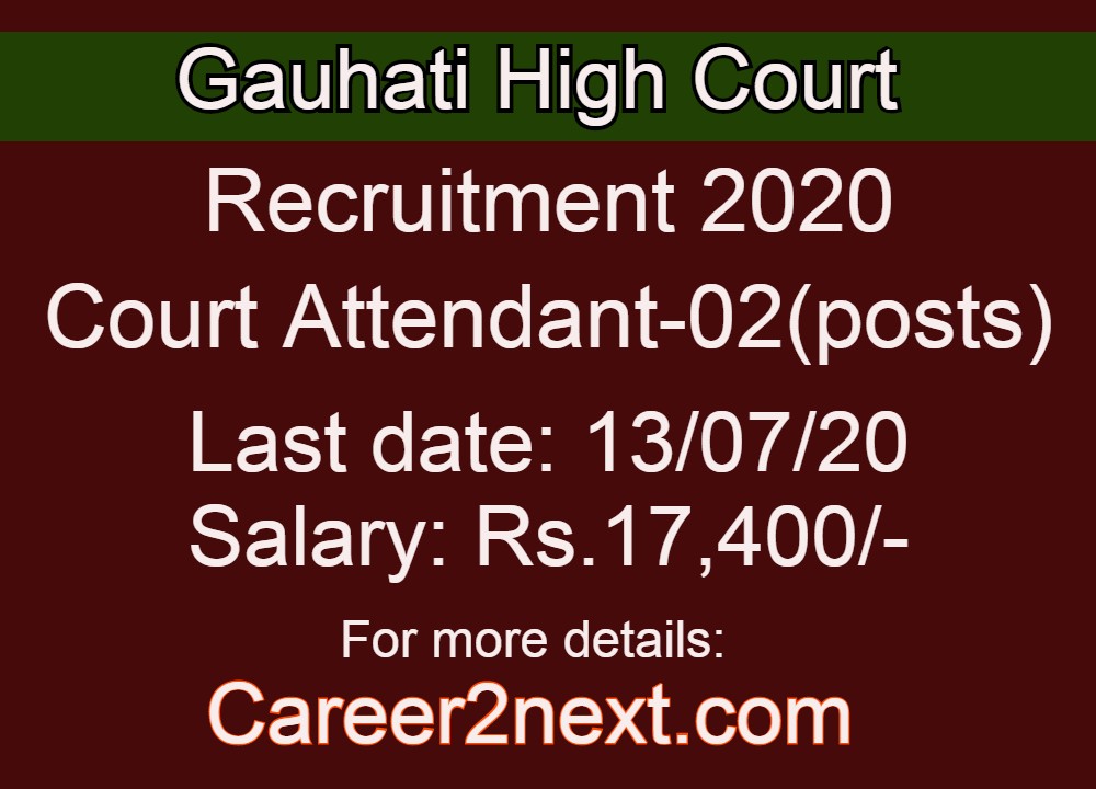 Gauhati High Court 稚嫩的小身子在呻吟 2020 for Court Attendant (Grade IV) |Last Date: 13/07/2020