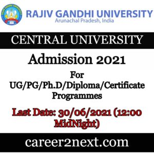 Rajiv Gandhi University Admission 2021 – UG/PG/Ph.D./Diploma/Certificate