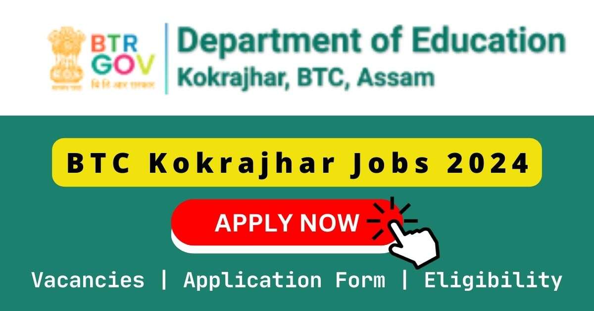 BTC Kokrajhar Jobs 2024 | 1613 PGT & GT Posts